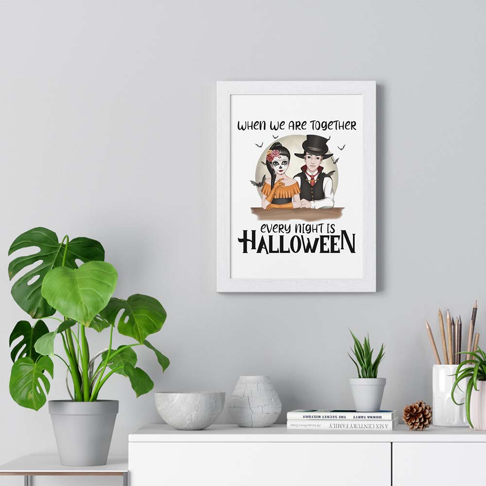 When we are together every night is Halloween | Vertical Framed Poster